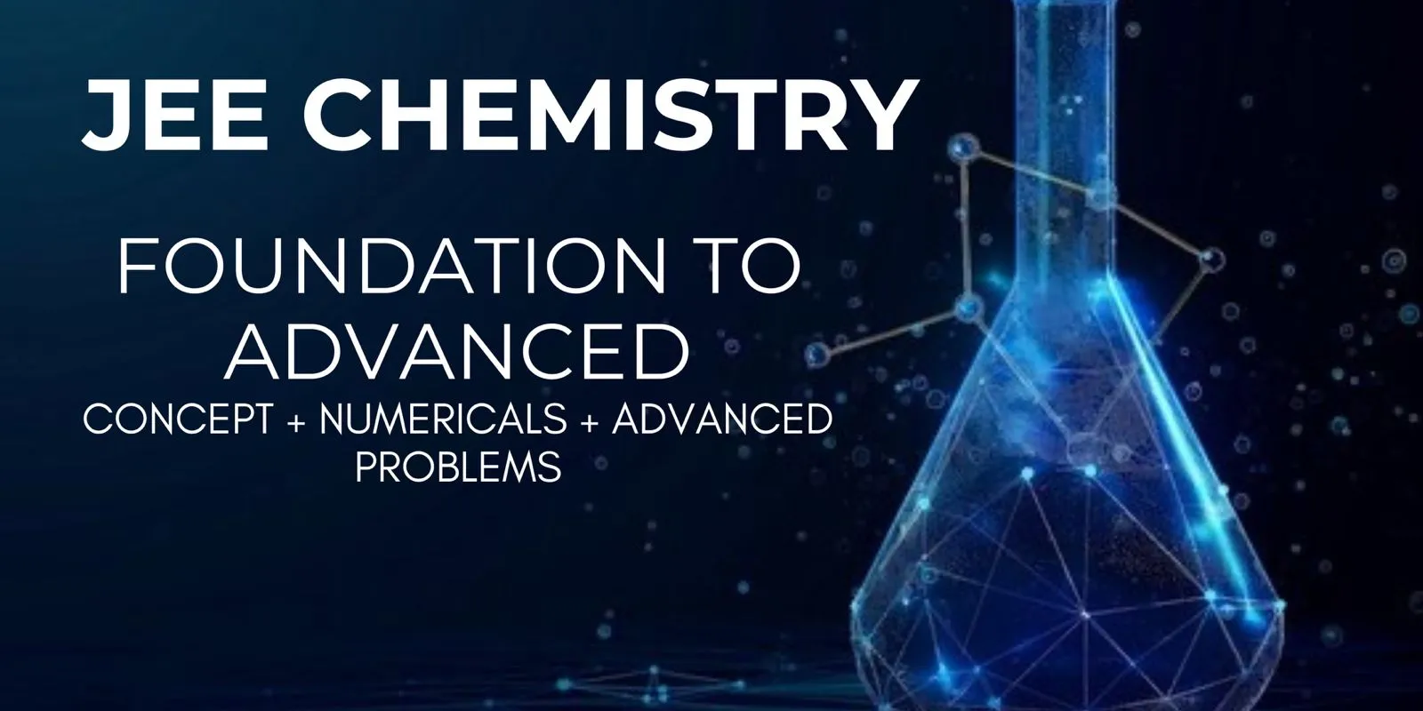 JEE Main/Advanced Chemistry–Foundation to Advance - Ekta Yadav